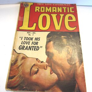 May include: A vintage Romantic Love comic book, issue number 2, dated November-December. The cover features a painted illustration of a couple kissing, with the bold yellow title text and the headline "I TOOK HIS LOVE FOR GRANTED" printed in black.