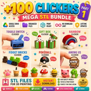 May include: A digital graphic for a 100 Clickers Mega STL bundle for 3D printing. It displays various small, colourful clicker toys including a toggle switch, gift box, rainbow, fidget bricks, pokeball, and character figures with text labels.