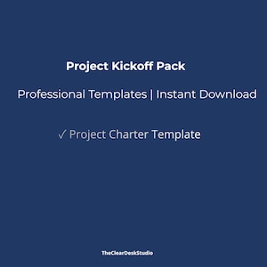 Puede incluir: Un gráfico digital azul oscuro que presenta el texto en blanco Project Kickoff Pack, Professional Templates | Instant Download, y una marca de verificación seguida de Project Charter Template, con TheClearDeskStudio en el centro inferior.