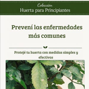 Puede incluir: Una portada de libro titulada Ediciones Manos a la Tierra, Colección Huerta para Principiantes, con el texto Prevení las enfermedades más comunes y Protejé tu huerta con medidas simples y efectivas, junto a una foto de hojas verdes.