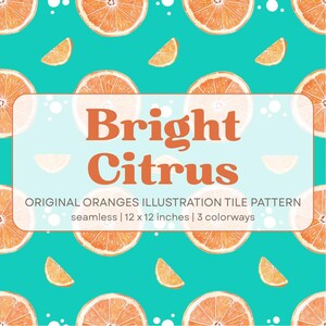 Può includere: Un motivo a piastrelle senza cuciture con fette d'arancia su uno sfondo turchese brillante. Il testo recita: Bright Citrus, ORIGINAL ORANGES ILLUSTRATION TILE PATTERN, seamless | 12 x 12 inches | 3 colorways. Il design include cerchi bianchi.