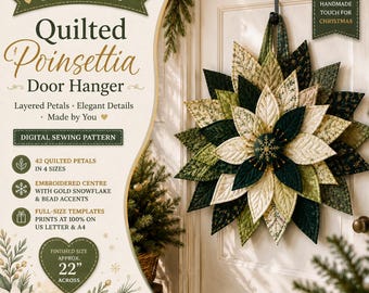 May include: A digital sewing pattern for a quilted poinsettia door hanger. The text reads: Sew a stunning Quilted Poinsettia Door Hanger, Layered Petals, Elegant Details, Made by You, Digital Sewing Pattern, 42 quilted petals in 4 sizes, embroidered centre with gold snowflake and bead accents, full-size templates prints at 100% on US letter and A4, finished size approx. 22 inches across, Create, Quilt, Embellish, Enjoy.
