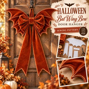 May include: A burnt orange velvet bow with bat wing-shaped sides and long tails, featuring white stitched edges. The text reads HALLOWEEN Bat Wing Bow DOOR HANGER SEWING PATTERN PDF. Includes smaller images of pattern pieces and fabric.