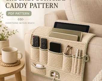 May include: A beige crochet sofa side caddy with multiple pockets containing a tablet, remote controls, a smartphone, glasses, and pens. The text CROCHET SOFA SIDE CADDY PATTERN PDF PATTERN EVERYTHING WITHIN REACH is visible above the organizer.