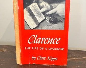 Clarence The Life of a Sparrow by Clare Kipps, First American Edition 1954, Vintage Book