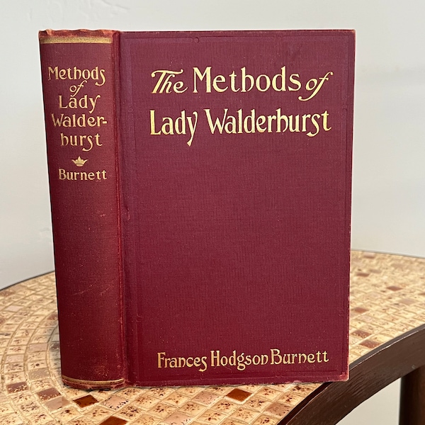 The Methods of Lady Walderhurst, Frances Hodgson Burnett 1901 Antique Book, Unique Christmas Gift
