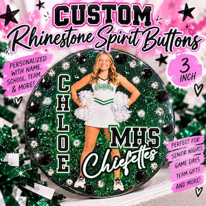 May include: A circular 3-inch button featuring a green glitter background adorned with black and clear rhinestones. The center displays a photograph of a cheerleader in a white uniform holding pom-poms, with the text CHLOE, MHS, and Chiefettes.
