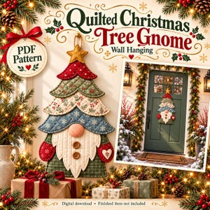 May include: A Quilted Christmas Tree Gnome wall hanging PDF pattern featuring a layered fabric tree with a star topper, a gnome face with a round nose and white beard, and two buttons. The text reads Quilted Christmas Tree Gnome.