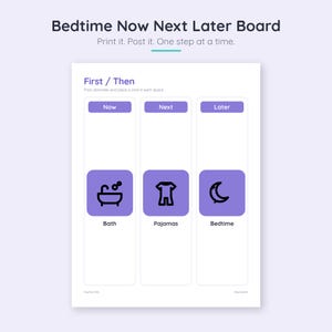 May include: A white Bedtime Now Next Later Board with purple headers and three columns. The columns feature icons for a bath, pyjamas, and a crescent moon for bedtime. The text reads: Bedtime Now Next Later Board, Print it. Post it. One step at a time. First / Then, Print, laminate, and place a card in each space.