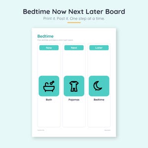May include: A white Bedtime Now Next Later Board with teal headers and icons. The text reads Bedtime Now Next Later Board, Print it. Post it. One step at a time. Bedtime, Print, laminate, and place a card in each space. Now, Next, Later, Bath, Pajamas, Bedtime.