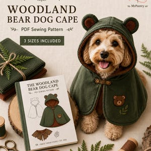 May include: A PDF sewing pattern for a Woodland Bear Dog Cape, featuring a dark green hooded cape with bear ears worn by a small dog. The pattern booklet displays illustrations of the cape, a brown bear patch, and text including 3 SIZES INCLUDED.