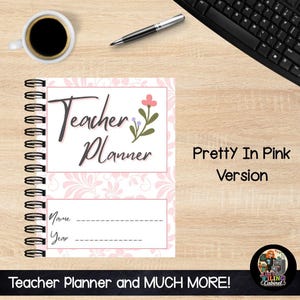 May include: A spiral-bound teacher planner with a pink floral pattern, featuring the text Teacher Planner, Name, and Year. The cover includes a small flower illustration and the text Pretty In Pink Version, with Teacher Planner and MUCH MORE at the bottom.