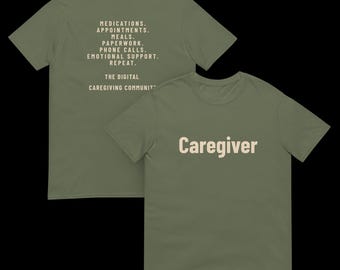 Puede incluir: Una camiseta de manga corta color verde oliva con la palabra Caregiver en beige claro en la parte delantera. La parte trasera muestra el texto: Medications. Appointments. Meals. Paperwork. Phone calls. Emotional support. Repeat. The digital caregiving community.