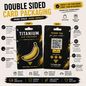May include: Double-sided card packaging for a Titanium Air Fresher. The front features a yellow banana illustration, the text Titanium Air Fresher, and Drive Fresh. Stay Fresh. The back displays a QR code, Thank You for your order, and social media icons.