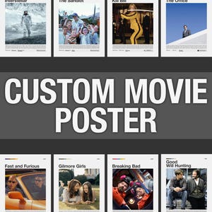 May include: A collection of eight rectangular movie posters featuring scenes from Interstellar, The Sandlot, Kill Bill, The Office, Fast and Furious, Gilmore Girls, Breaking Bad, and Good Will Hunting, with the text CUSTOM MOVIE POSTER in the center.