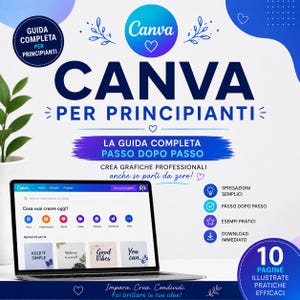 Può includere: Una guida digitale intitolata Canva Per Principianti con un computer portatile che mostra l'interfaccia di Canva. La grafica include testi come La Guida Completa Passo Dopo Passo, Crea Grafiche Professionali e 10 Pagine Illustrate Pratiche Efficaci.