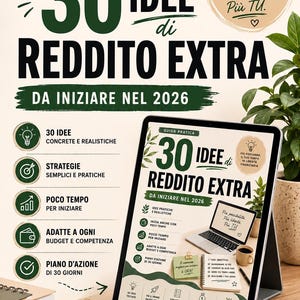 Può includere: Una guida pratica intitolata 30 Idee di Reddito Extra da Iniziare nel 2026 visualizzata su uno schermo di un tablet. La grafica presenta testo in nero e verde scuro, accenti verde chiaro e icone che rappresentano strategie e obiettivi.