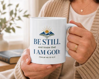 Be Still and Know Ceramic Mug for Her, Psalm 46:10 KJV Coffee Cup, Christian Gift for Friend Going Through Hard Times