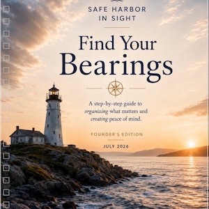 May include: A book cover titled Safe Harbor in Sight: Find Your Bearings, featuring a lighthouse on a rocky shore at sunset. The text includes A step-by-step guide to organizing what matters and creating peace of mind, Founder's Edition, July 2026, and Clarity today. Confidence tomorrow.