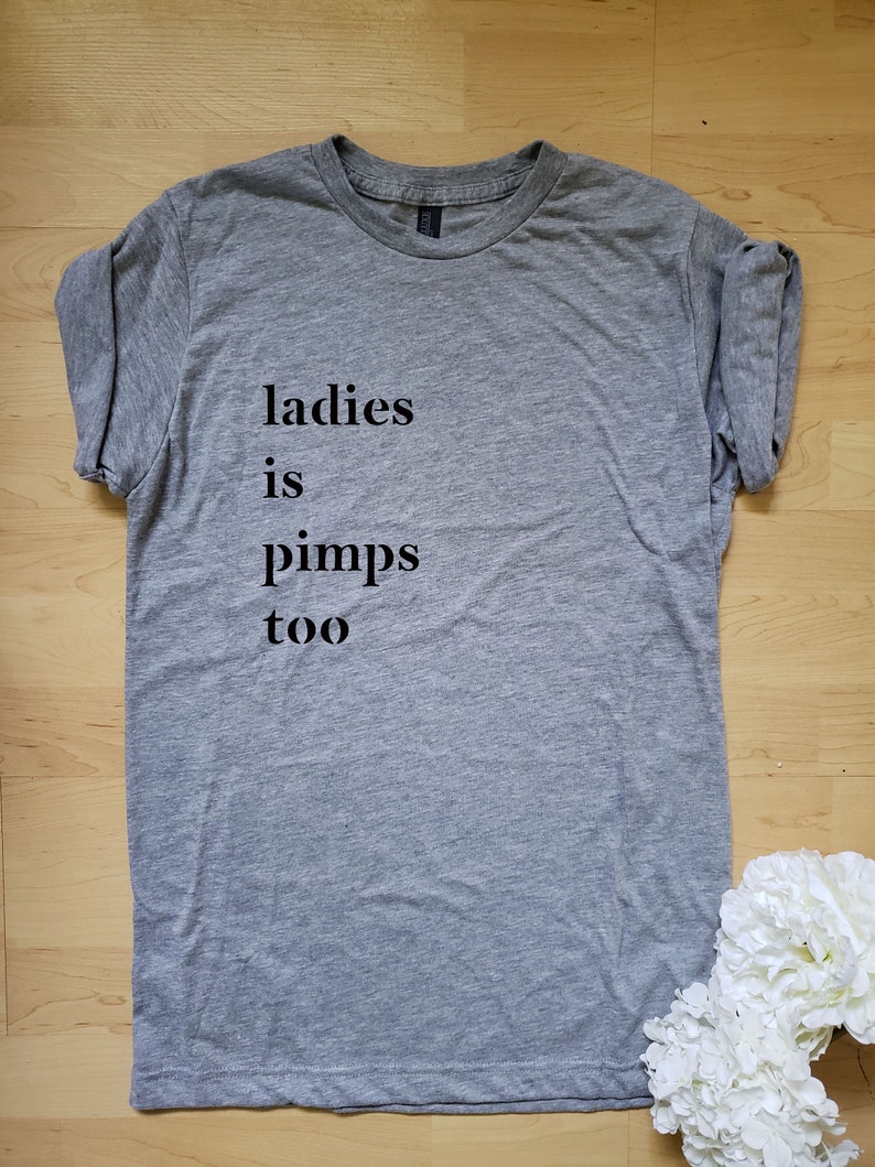 Ladies is Pimps Too Shirt / Ladies is Pimps Too Tee / 90s Rap Shirt ...