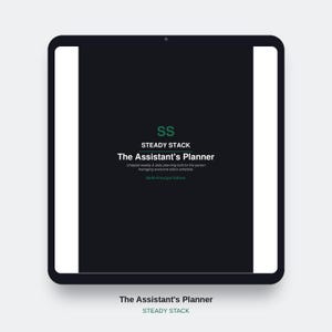 May include: A digital planner interface displayed on a tablet screen with a black background. The text reads SS STEADY STACK The Assistant's Planner, Undated weekly & daily planning built for the person managing everyone else's schedule, Multi-Principal Edition.