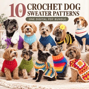 May include: A digital PDF bundle featuring 10 crochet dog sweater patterns. The image displays ten dogs wearing various handmade sweaters, including solid colors, a bumblebee design, a rainbow gradient, and a granny square motif.