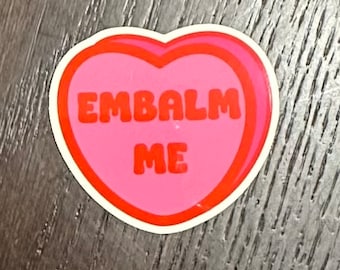 Embalm Me sticker