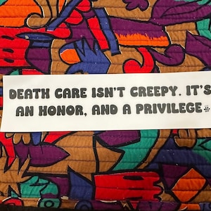 Death Care Isn’t Creepy…Bumper Sticker