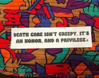 Death Care Isn’t Creepy…Bumper Sticker