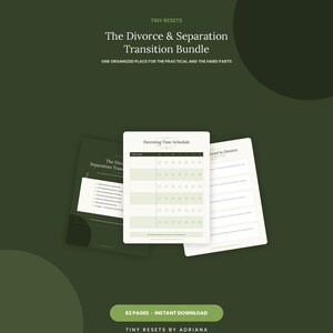 Puede incluir: Un paquete de documentos digitales titulado The Divorce & Separation Transition Bundle de Tiny Resets. Incluye un horario de tiempo parental y una hoja de trabajo sobre el duelo, con una paleta de colores verde oscuro y crema, 62 páginas en total.