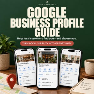 May include: A digital guide titled DULY PROMPTED GOOGLE BUSINESS PROFILE GUIDE with the text Help local customers find you—and choose you and TURN LOCAL VISIBILITY INTO OPPORTUNITY. Three smartphones display business profiles for Riverside Coffee Co., The Plant Market, and Lumen Hair Studio.