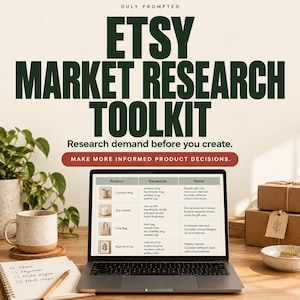 May include: A digital market research toolkit displayed on a laptop screen, featuring a table with product categories, keywords, and notes. The text reads DULY PROMPTED, ETSY MARKET RESEARCH TOOLKIT, Research demand before you create, and MAKE MORE INFORMED PRODUCT DECISIONS.