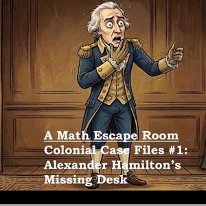 Math-Mystery-History Educational Escape Room Game: Alexander Hamilton and the Case of the Missing Desk