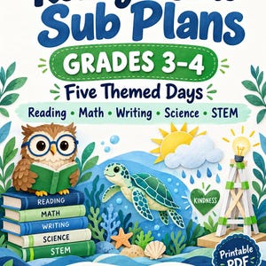 May include: A digital educational resource titled Ready-Made Sub Plans Grades 3-4 Five Themed Days. The cover features an owl reading, a sea turtle, a sun, and a lightbulb structure. Text includes Reading, Math, Writing, Science, STEM, and Printable PDF.