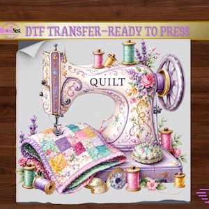 May include: A DTF transfer sheet featuring a vintage-style sewing machine decorated with floral patterns and the word QUILT. The machine is surrounded by colorful spools of thread, a pincushion, and a patchwork quilt fabric piece.