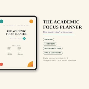 Peut inclure: Un planificateur académique numérique affiché sur un écran de tablette avec un fond crème. Le texte indique THE ACADEMIC FOCUS PLANNER, Plan smarter. Study with purpose. Il comprend 14 sections, des onglets hyperliés pour iPad et Goodnotes.
