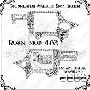 May include: A black and white digital graphic design featuring intricate floral scrollwork and scale patterns for a Rossi Mod 462 firearm. The text reads Customization Available Upon Request, Rossi Mod 462, and Instant Digital Download with SVG, AI, EPS, and PNG icons.
