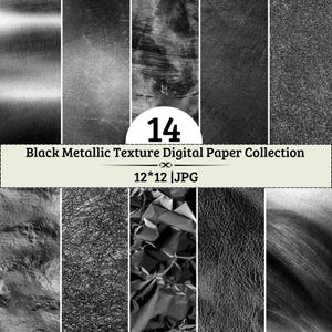 May include: A collection of 14 black metallic texture digital papers in 12x12 inch JPG format. The image displays various dark, industrial surfaces including brushed metal, scratched steel, crinkled foil, and grainy textures in shades of black.