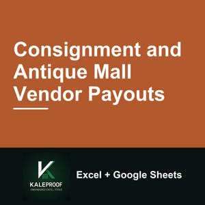 May include: A digital graphic with a burnt orange background featuring the white text Consignment and Antique Mall Vendor Payouts. Below, a black section displays the Kaleproof logo and the white text Excel + Google Sheets.