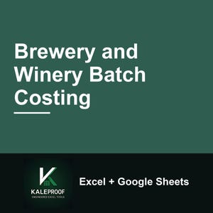May include: A dark green digital graphic featuring the white text Brewery and Winery Batch Costing with a white underline. Below, a black section displays the Kaleproof logo and the text Excel + Google Sheets in white.