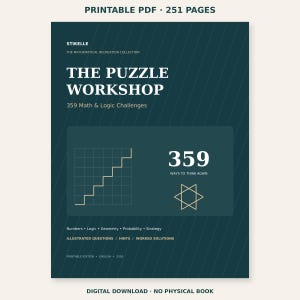 May include: A dark teal digital book cover titled The Puzzle Workshop, 359 Math & Logic Challenges. It features a grid with a stair-step line, the number 359, and a geometric star. Text includes Numbers, Logic, Geometry, Probability, Strategy.