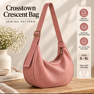 May include: A dusty pink crescent-shaped shoulder bag with a long adjustable strap and a gold-tone zipper closure. The image includes text reading Crosstown Crescent Bag Sewing Pattern, Instant Download, Detailed Instructions, and Sizes S-XL.