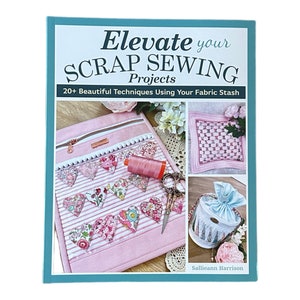 May include: A book titled "Elevate your Scrap Sewing Projects" with a teal border. The cover shows a pink sewing project with heart-shaped fabric pieces, a spool of thread, and scissors. Additional images showcase other sewing projects.