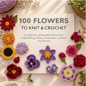 May include: A book titled 100 Flowers to Knit & Crochet with the subtitle A collection of beautiful blooms for embellishing clothes, accessories, cushions and throws, surrounded by various colorful crocheted flower appliques and a ladybug.