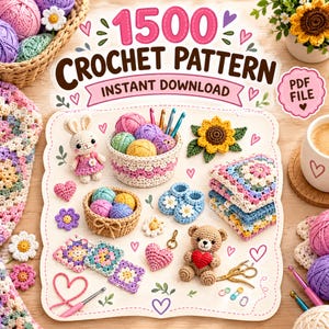 Może przedstawiać: Cyfrowa grafika z napisem 1500 CROCHET PATTERN INSTANT DOWNLOAD PDF FILE przedstawiająca różne szydełkowane przedmioty, w tym króliczka, misia, buciki dziecięce, kwiaty, serca, kwadraty oraz kłębki włóczki w koszykach z szydełkami.