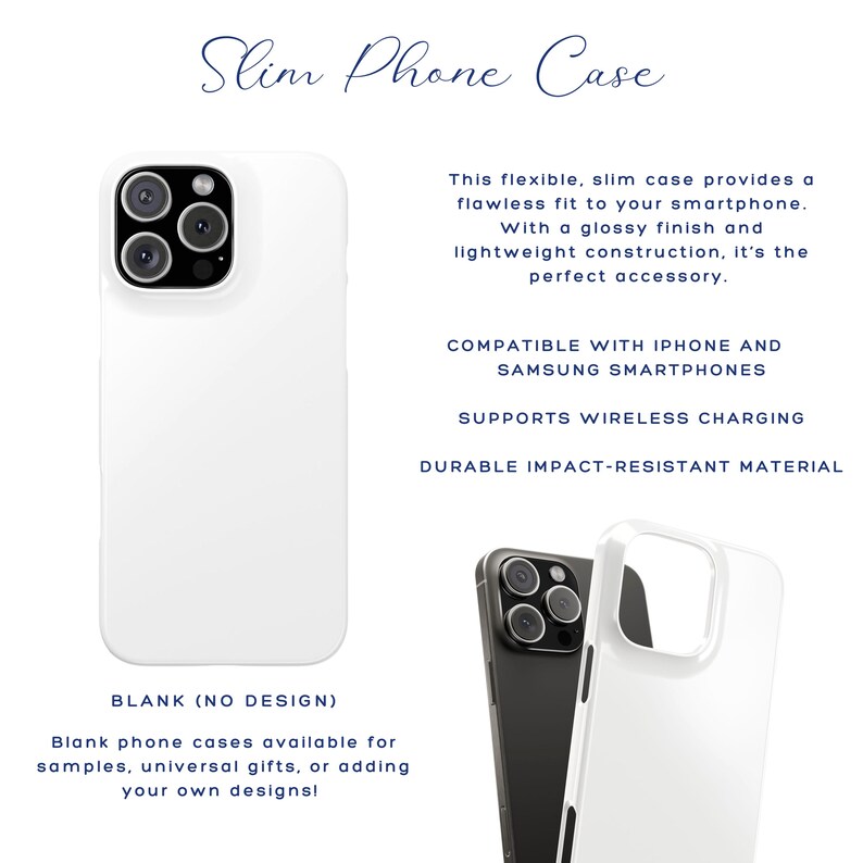 May include: A white blank phone case with a glossy finish. The image includes text that reads "Slim Phone Case" and "Blank (No Design)". The case is compatible with iPhone and Samsung smartphones and supports wireless charging.