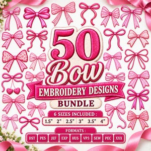 May include: A digital collection of 50 pink bow embroidery designs featuring various bow styles, patterns, and textures. The text reads 50 Bow EMBROIDERY DESIGNS BUNDLE, 6 SIZES INCLUDED: 3.8 cm, 5.1 cm, 6.4 cm, 7.6 cm, 8.9 cm, 10.2 cm, and lists formats DST, PES, JEF, EXP, HUS, VP3, SEW, PEC, XXX.