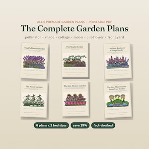 May include: A collection of six printable garden plans titled The Complete Garden Plans, featuring illustrations for a pollinator border, shade border, deer-resistant cottage border, moon garden, cut-flower garden, and low-maintenance front yard border.