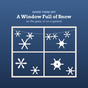 May include: White paper snowflake cutouts arranged in a grid pattern resembling a window pane. The text reads: SHOW THEM OFF A Window Full of Snow on the glass, or on a garland. The snowflakes feature various geometric designs and shapes.