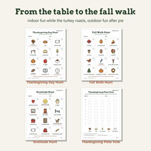 May include: Four printable activity sheets titled From the table to the fall walk, indoor fun while the turkey roasts, outdoor fun after pie. Includes Thanksgiving Day Hunt, Fall Walk Hunt, Gratitude Hunt, and Thanksgiving Plate Vote with icons.